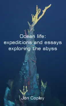 ocean life: expeditions and essays exploring the abyss book cover image