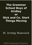 The Grammar School Boys of Gridley or Dick and Co. Start Things Moving synopsis, comments