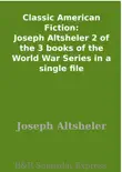 Classic American Fiction: Joseph Altsheler 2 of the 3 books of the World War Series in a single file sinopsis y comentarios