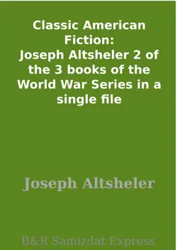 classic american fiction: joseph altsheler 2 of the 3 books of the world war series in a single file imagen de la portada del libro