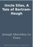 Uncle Silas, A Tale of Bartram-Haugh synopsis, comments