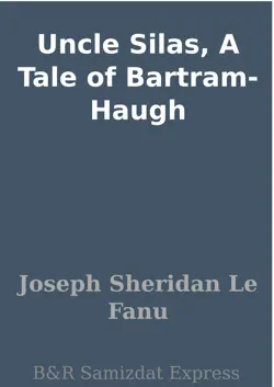 uncle silas, a tale of bartram-haugh imagen de la portada del libro
