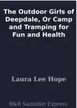 The Outdoor Girls of Deepdale, Or Camp and Tramping for Fun and Health sinopsis y comentarios