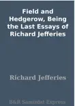 Field and Hedgerow, Being the Last Essays of Richard Jefferies synopsis, comments