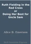 Ruth Fielding in the Red Cross or Doing Her Best for Uncle Sam sinopsis y comentarios