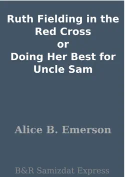 ruth fielding in the red cross or doing her best for uncle sam imagen de la portada del libro