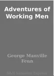 Adventures of Working Men synopsis, comments