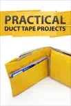 Practical Duct Tape Projects synopsis, comments