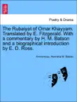 The Rubaiyat of Omar Khayyam. Translated by E. Fitzgerald. With a commentary by H. M. Batson and a biographical introduction by E. D. Ross. synopsis, comments