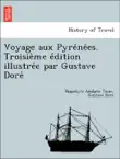 Voyage aux Pyrénées. Troisième édition illustrée par Gustave Doré sinopsis y comentarios