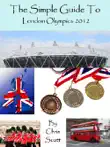 The Simple Guide To The London Olympics 2012 synopsis, comments
