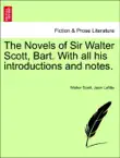 The Novels of Sir Walter Scott, Bart. With all his introductions and notes. synopsis, comments