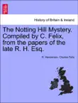 The Notting Hill Mystery. Compiled by C. Felix, from the papers of the late R. H. Esq. synopsis, comments