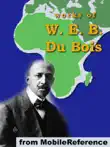Works of W. E. B. Du Bois synopsis, comments