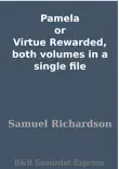 Pamela or Virtue Rewarded, both volumes in a single file synopsis, comments