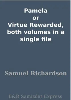 pamela or virtue rewarded, both volumes in a single file book cover image