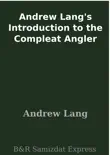 Andrew Lang's Introduction to the Compleat Angler sinopsis y comentarios