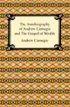 The Autobiography of Andrew Carnegie and The Gospel of Wealth sinopsis y comentarios