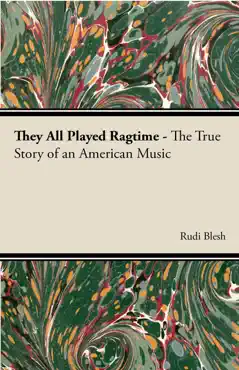 they all played ragtime - the true story of an american music book cover image