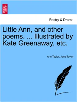 little ann, and other poems. ... illustrated by kate greenaway, etc. book cover image