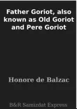 Father Goriot, also known as Old Goriot and Pere Goriot synopsis, comments