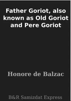 father goriot, also known as old goriot and pere goriot book cover image