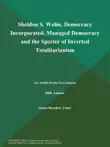 Sheldon S. Wolin, Democracy Incorporated. Managed Democracy and the Specter of Inverted Totalitarianism synopsis, comments