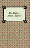 The Plays of Anton Chekhov synopsis, comments
