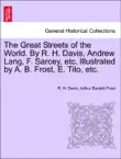 The Great Streets of the World. By R. H. Davis, Andrew Lang, F. Sarcey, etc. Illustrated by A. B. Frost, E. Tito, etc. sinopsis y comentarios