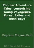 Popular Adventure Tales, comprising Young Voyageurs, Forest Exiles and Bush-Boys synopsis, comments