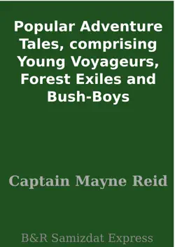 popular adventure tales, comprising young voyageurs, forest exiles and bush-boys book cover image
