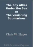 The Boy Allies Under the Sea or The Vanishing Submarines synopsis, comments