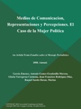 Medios de Comunicacion, Representaciones y Percepciones. El Caso de la Mujer Politica book summary, reviews and downlod