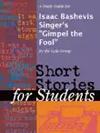 A Study Guide for Isaac Bashevis Singer's "Gimpel the Fool" sinopsis y comentarios