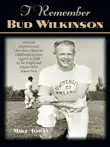 I Remember Bud Wilkinson synopsis, comments