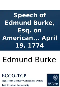 speech of edmund burke, esq. on american taxation, april 19, 1774 book cover image