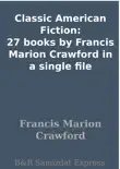 Classic American Fiction: 27 books by Francis Marion Crawford in a single file sinopsis y comentarios