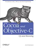 Cocoa and Objective-C: Up and Running book summary, reviews and download