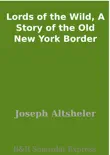 Lords of the Wild, A Story of the Old New York Border sinopsis y comentarios