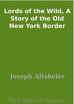 lords of the wild, a story of the old new york border imagen de la portada del libro