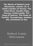 The Works of Robert Louis Stevenson, volume 14, A Child's Garden of Verses, The Child Alone, Garden Days, Envoys, Underwoods, The Song of Rahero, The Feast of Famine, Ticonderoga, Heather Ale, Christmas at Sea sinopsis y comentarios