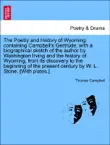 The Poetry and History of Wyoming: containing Campbell's Gertrude, with a biographical sketch of the author by Washington Irving and the history of Wyoming, from its discovery to the beginning of the present century by W. L. Stone. [With plates.] sinopsis y comentarios