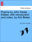 Poems by John Keats ... Edited, with introduction and notes, by Arlo Bates. synopsis, comments