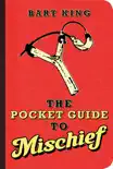 The Pocket Guide to Mischief book summary, reviews and download