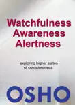 Watchfulness, Awareness, Alertness synopsis, comments