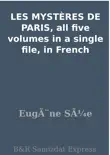 LES MYSTÈRES DE PARIS, all five volumes in a single file, in French sinopsis y comentarios