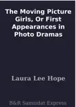 The Moving Picture Girls, Or First Appearances in Photo Dramas sinopsis y comentarios