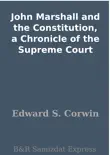 John Marshall and the Constitution, a Chronicle of the Supreme Court sinopsis y comentarios