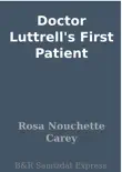 Doctor Luttrell's First Patient sinopsis y comentarios