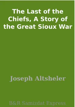 the last of the chiefs, a story of the great sioux war imagen de la portada del libro